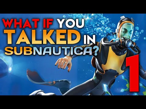 What if You Talked in Subnautica? (Parody) - Part 1
