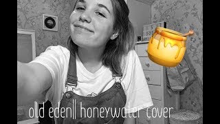 old eden- honeywater|| cover :: six