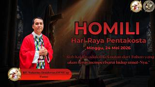Homili Hari Pentakosta 24 MEI 2026/RP.Nobertus Desiderius,OFMCap
