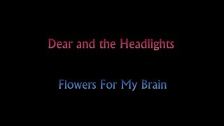 Dear And The Headlights - Flowers For My Brain