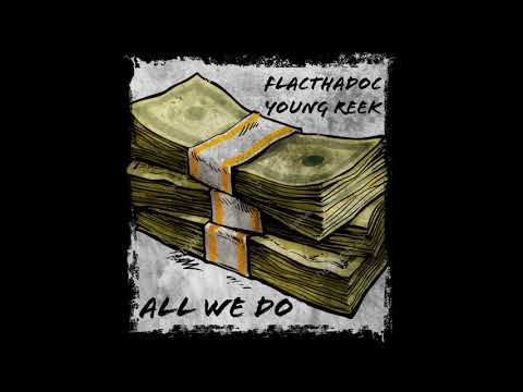 FlacThaDoc x Young Reek - All We Do (Prod. By P Band$)