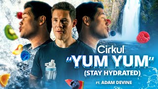 Cirkul Yum Yum (Stay Hydrated) (feat. Adam Devine)