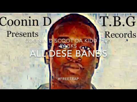 Coonin D x Scoot Da Kidd x Eazy Racks - All Dese Bands