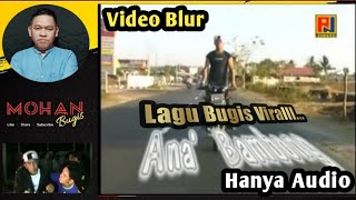 Download lagu ANA' BAMBONG - Video Blur LAGU BUGIS by Rudin Baro I Mohan Bugis mp3