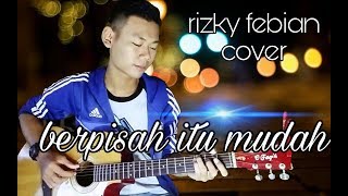 Download lagu BERPISAH ITU MUDAH -rizky febian & mikha tambayong (Cover)-faqih cy mp3