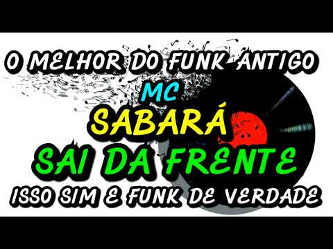 MC SABARÁ  ( SAI DA FRENTE )
