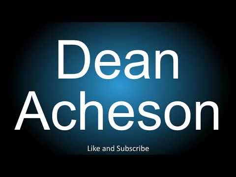 How to correctly pronounce the name of the Former United States Secretary of State - Dean Acheson.
