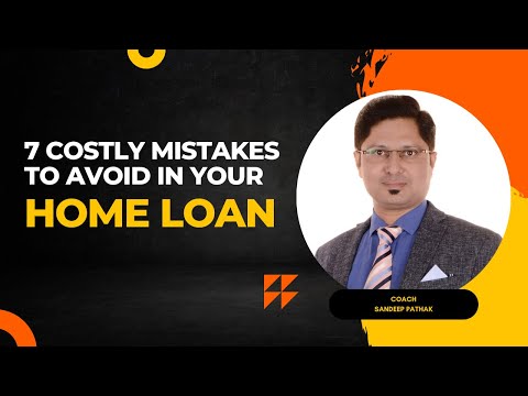 7 Mistakes To Avoid While Taking Home Loan