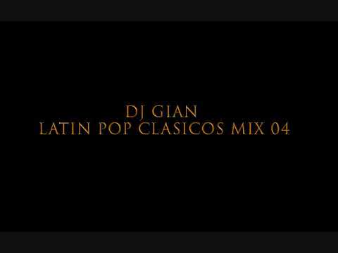 Lo Mejor Del Latin Pop (Mix 04) - DJ GIAN