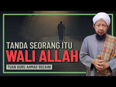 Tuan Guru Ahmad Rozaini - Tanda-Tanda Dia Adalah Wali Allah