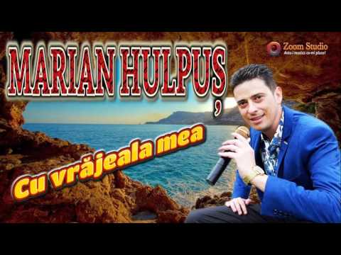 MARIAN HULPUS - CU VRAJEALA MEA