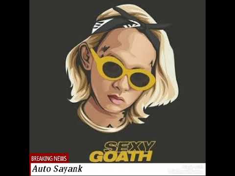 Sexy Goath - Auto Sayang / Top muzic