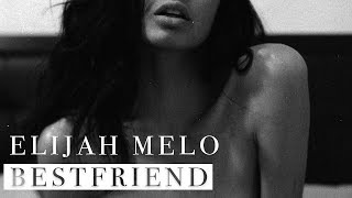 Elijah Melo - Bestfriend