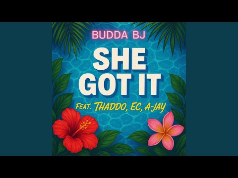 She Got It (feat. Thaddo, EC & A-Jay)