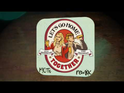 Ella Henderson x Tom Grennan - Let’s Go Home Together (Moti Remix)