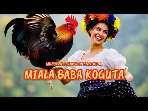 Muzyczka Ludowa i Biesiadna - Miała Baba Koguta