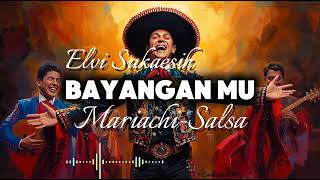 Download lagu 🎶Bayangan Mu—Hj Elvi Sukaesih • Mariachi Salsa mp3