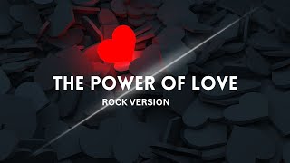 The Power of Love (Rock Reimagined) | Intense Love Anthem