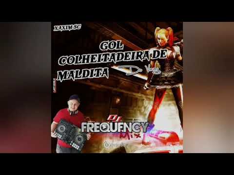 GOL COLHEITADEIRA DE MALDITA (XAXIM-SC) - DJ FREQUENCY MIX