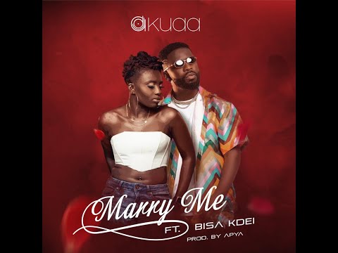 DJ Akuaa - Marry Me (feat. Bisa Kdei) (Official Audio)