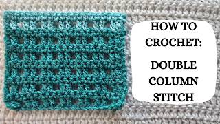 How To Crochet: Double Column Stitch | Tutorial, DIY, Beginner Crochet, Easy Crochet Stitch, Cute 💙