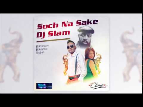 Climaxxx, Dj Ambika & Fireball - Soch Na Sake 2 0 [ Bollywood Remix ]