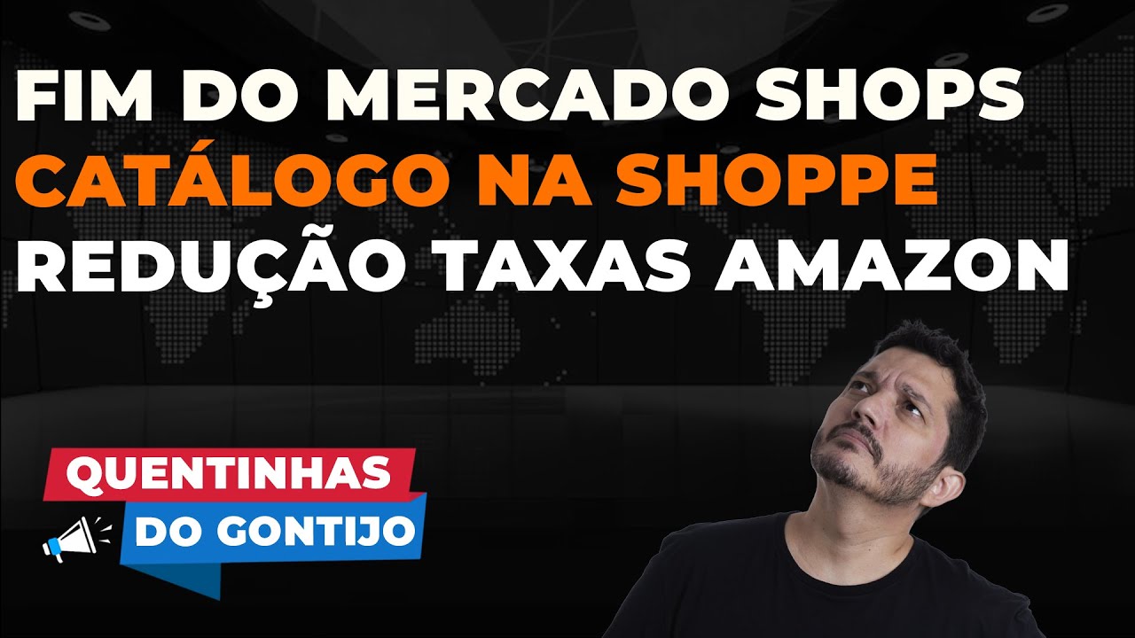 Quentinhas do Gontijo End of Mercado Shops, Catalog on Shopee and New Amazon Fees