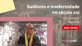 budismo e modernidade no século xxi, com joaquim monteiro
