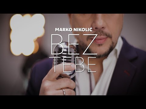 Marko Nikolić - Bez tebe - (Official Video)