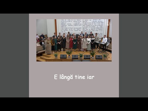 Tinerii Bisericii Dobric - E lângă tine iar