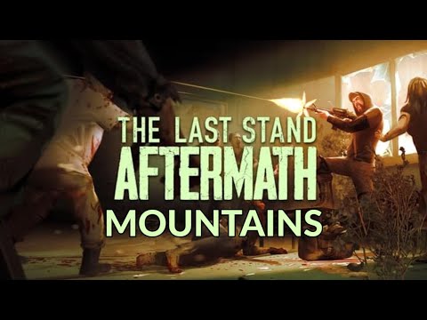 The Last Stand: Aftermath Walkthrough Part 2 Mountains
