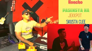 Honcho - Pasensya na ft. Jekkpot x Skusta Clee - KITO ABASHI REACTION