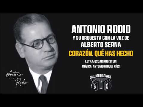 Antonio Rodio y su orquesta con la voz de Alberto Serna - Corazón, Qué Has Hecho