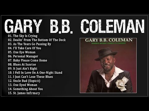 The Sky Is Crying - Gary B.B Coleman - Best Blues Music Of All Time - Full Album