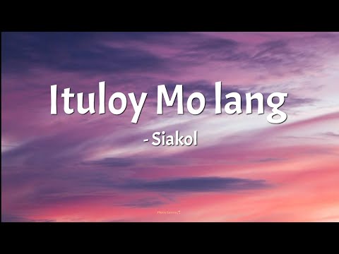ITULOY MO LANG - Siakol (lyrics)🎵