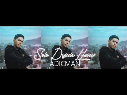 Adicman - Solo Dejate Llevar (Prod. Fonta Music)