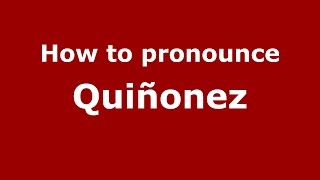 How to pronounce Quiñonez