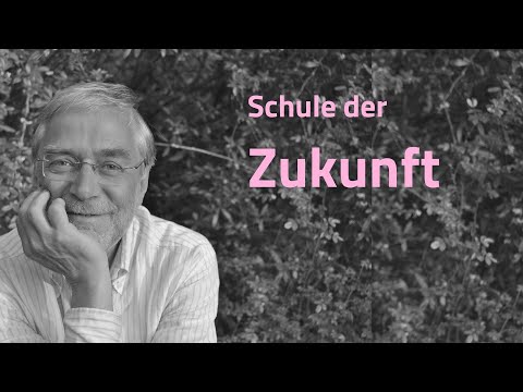 Gerald Hüther - Schule der Zukunft