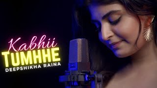 Download lagu Kabhii Tumhhe | Deepshikha Raina | Female Unplugged Version | Latest Cover 2021 mp3 Download lagu Kabhii Tumhhe | Deepshikha Raina | Female Unplugged Version | Latest Cover 2021 mp3