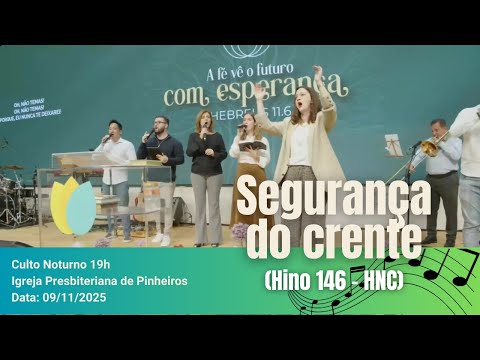 Segurança do crente Hino (Hino 146 - HNC) | Igreja Presbiteriana de Pinheiros | 09/11/2025