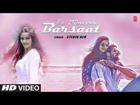 Stebin Ben "Be Mausam Barsaat" Feat. Pooja Puri | Lakshya Sharma | New Video Song 2023