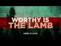 Worthy Is the Lamb