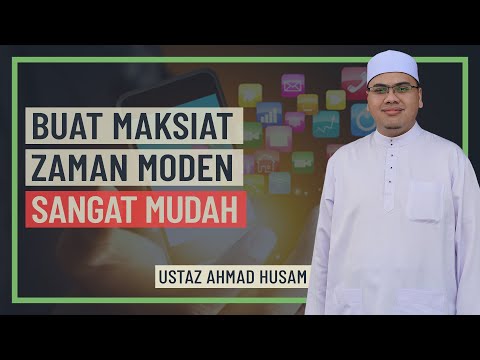 Ustaz Ahmad Husam - Buat Maksiat Zaman Moden Sangat Mudah