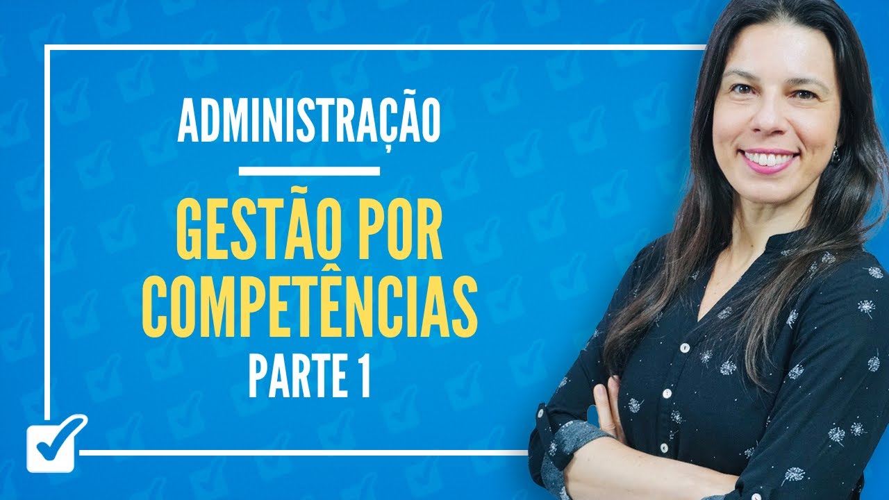 25. Aula de Gestão por Competências (Administração) - Parte 1