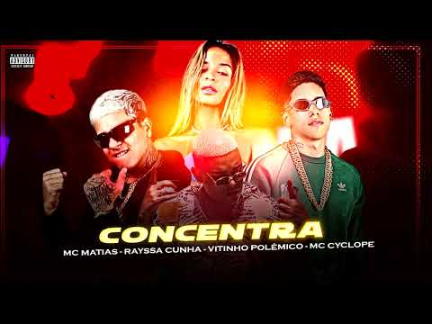 CONCENTRA - VITINHO POLÊMICO E MC MATIAS E RAYSSA CUNHA E MC CYCLOPE - #bregafunk MÚSICA NOVA