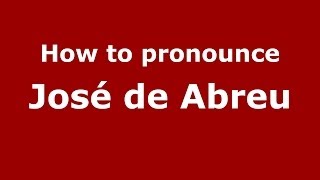 How to pronounce José De Abreu