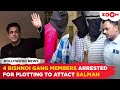 Salman Khan House Firing Police ARREST 4 Bishnoi Gang Members For Plotting Against The Actor