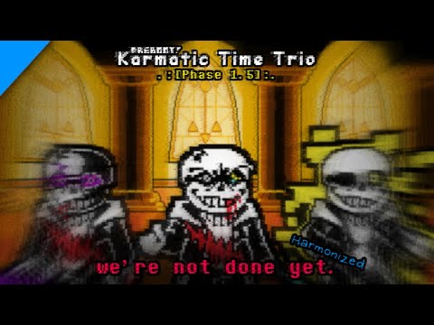 Preboot!Karmatic Time Trio - we're not done yet. [Harmonized]
