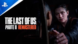 PlayStation The Last of Us Parte II Remastered - Tráiler anuncio