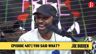 The Joe Budden Podcast - You Said What?